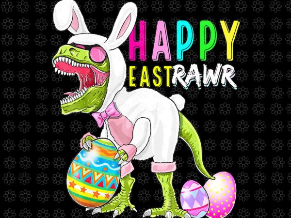 Happy eastrawr bunny t-rex dinosaur png, easter 2022 png, bunny dinosaur png, happy eastrawr dinosaur png, easter day png graphic t shirt