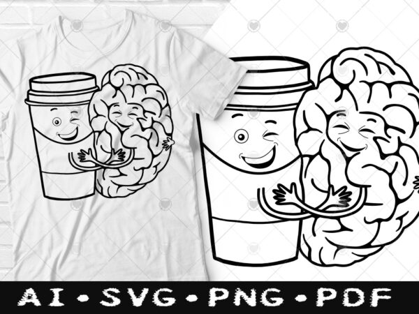 Coffee brain needs a hug funny saying t-shirt design, coffee brain needs a hug funny saying svg, when your brain needs a hug tshirt, coffee for brain tshirt, coffee connect