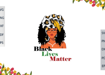 Black History Month, Black Lives Matter Design Beautyful Girl Power Diy Crafts Svg Files For Cricut, Silhouette Sublimation Files, Cameo Htv Prints,