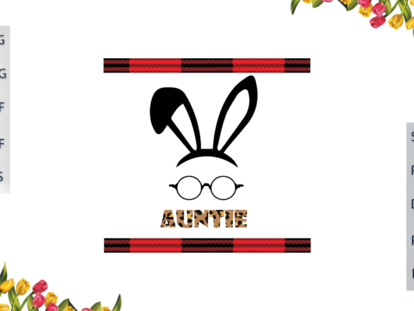 Easter day, auntie bunny ear and glasses diy crafts svg files for cricut, silhouette sublimation files, cameo htv prints, vector clipart