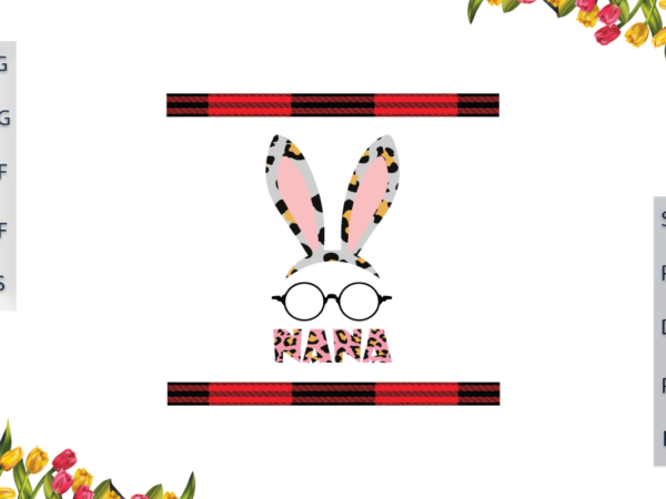 Easter day, cute bunny nana ear and glasses gifts ideas diy crafts svg files for cricut, silhouette sublimation files, cameo htv prints, vector clipart