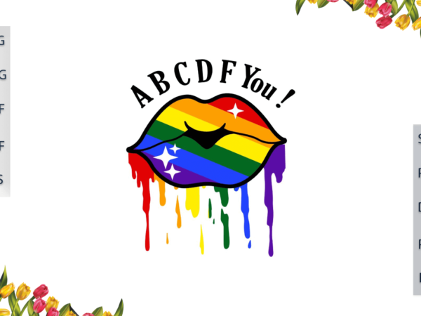 Lgbt lip drip rainbow abcdf you diy crafts svg files for cricut, silhouette sublimation files, cameo htv print t shirt vector graphic