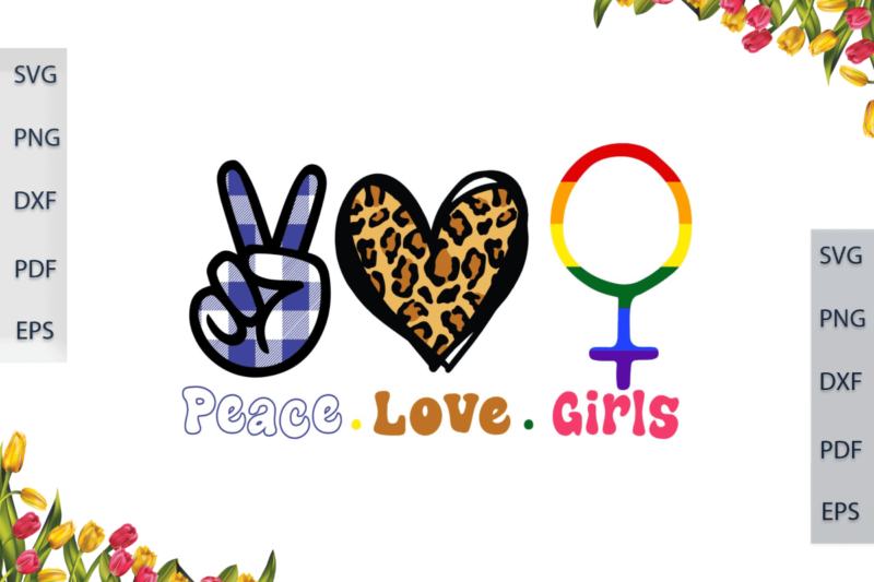 LGBT Gifts, Peace Love Girl Gift For Lesbian Pride Diy Crafts Svg Files For Cricut, Silhouette Sublimation Files, Cameo Htv Files