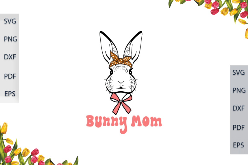 Easter Day With Bunny Mom Wearing Polka Dot Bow Gift Ideas Diy Crafts Svg Files For Cricut, Silhouette Sublimation Files, Cameo Htv Files