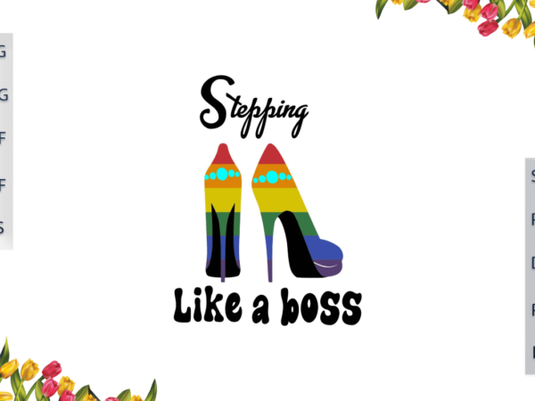 Lgbt stepping like a boss gift for lesbian pride ally diy crafts svg files for cricut, silhouette sublimation files, cameo htv files t shirt vector graphic