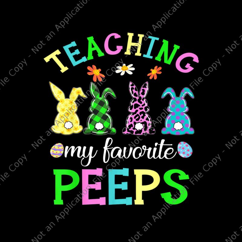 Teaching My Favorite Peeps Png, Easter Day Funny Teacher Png, Easter Day Png, Bunny Png