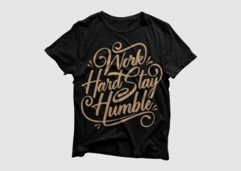 Work Hard Stay Humble – Quotes Motivation Typography, high resolution png and svg, ready to print