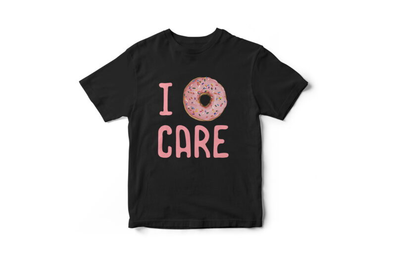 I Donut Care, Funny T-Shirt Design