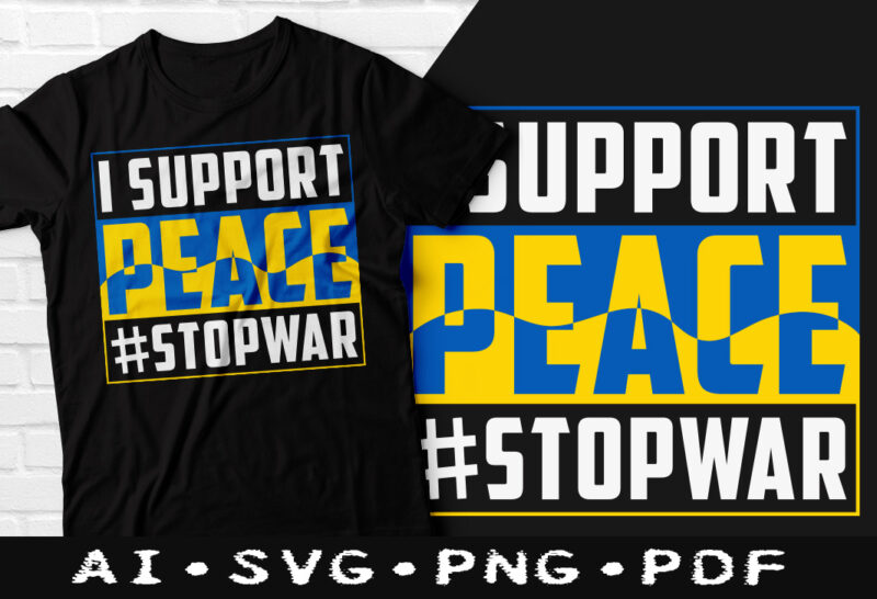 I support peace stop war t-shirt design, I support peace stop war SVG, Support peace stop war tshirt, I support peace tshirt, Funny Stop war tshirt