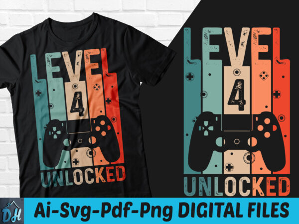 Level 4 unlocked game t-shirt design, level 4 unlocked gameing svg, game level 4 tshirt, unlocked level game tshirt, game level t shirt, happy gaming tshirt, funny gaming tshirt