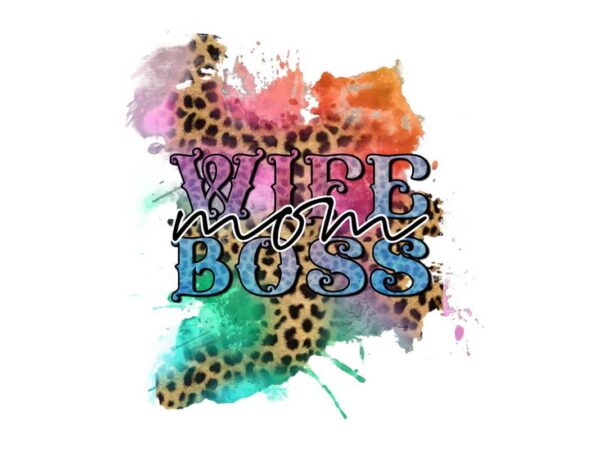 Wife mom boss tshirt design