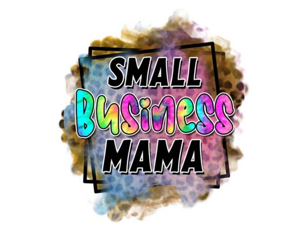 Small business mama tshirt design