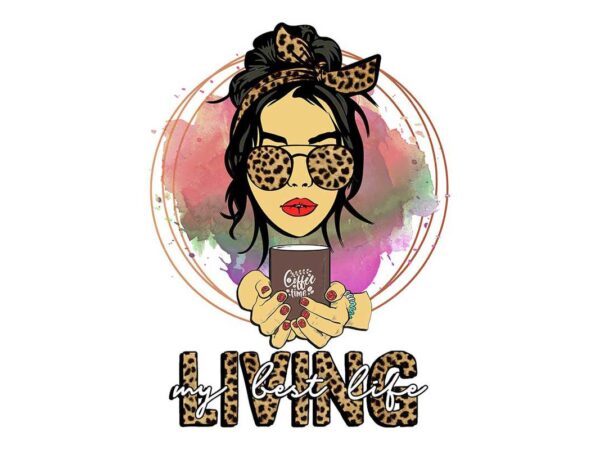 Living my best life tshirt design