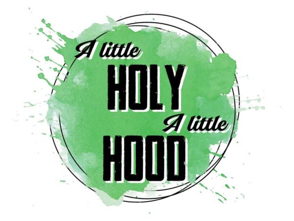 A little holy a little hood tshirt design