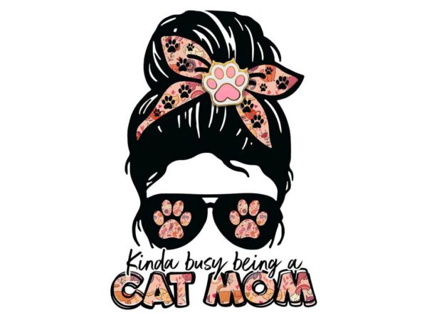 Kinda busy being a cat mom tshirt design