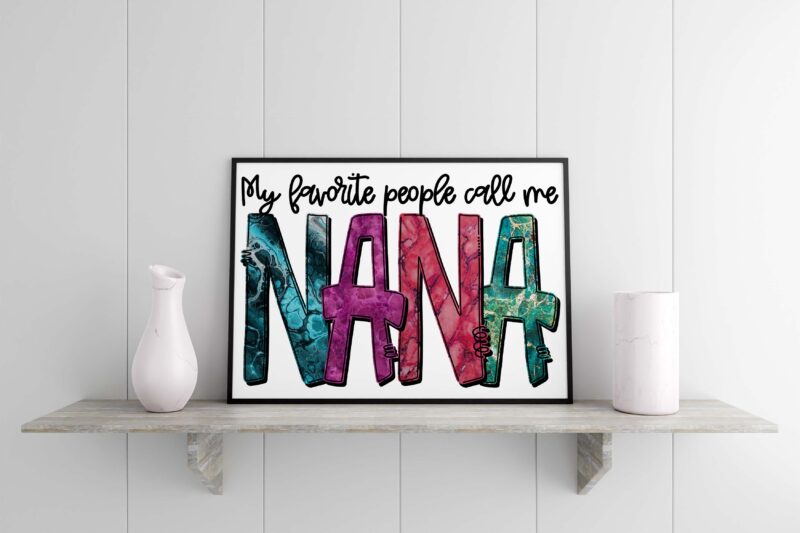 My Favorite People Call Me Nana Tshirt Design