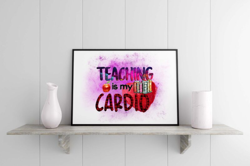 Teaching Is My Cardio Tshirt Design