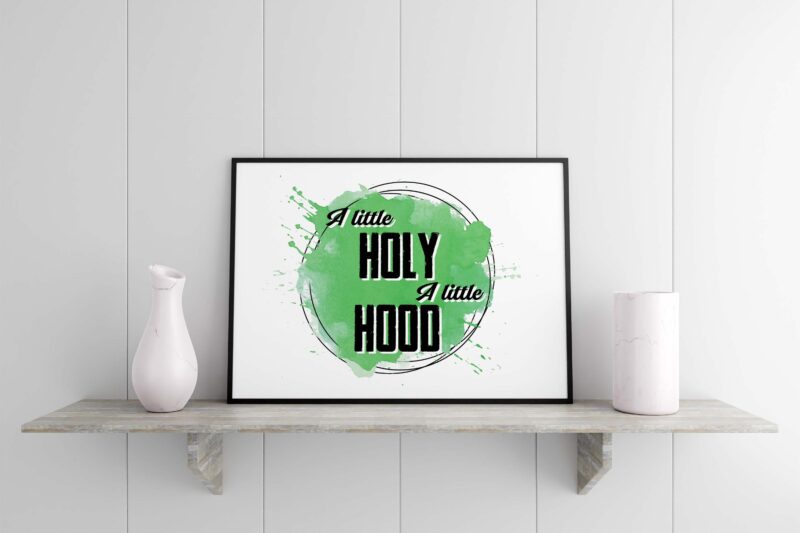 A Little Holy A Little Hood Tshirt Design