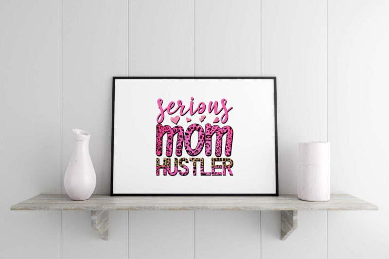 Serious Mom Hustler Tshirt Design