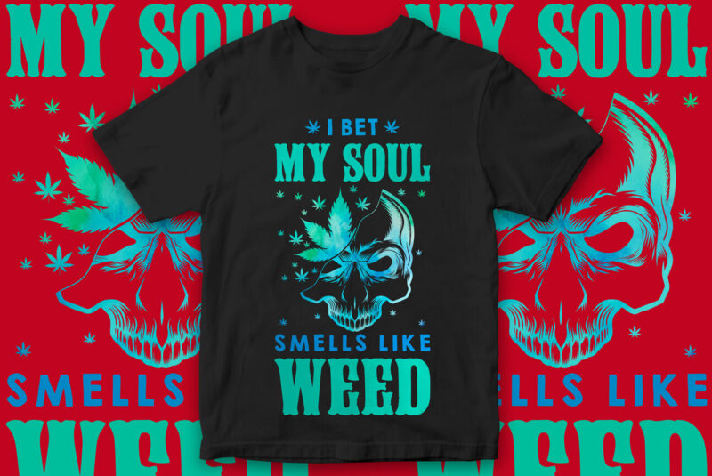 HUGE DISCOUNT OFFER, Weed Bundle T-Shirt Designs, Marijuana, Weed Vector, Marijuana Leaf, Weed Leaf, Vector T-Shirt Designs, 420, Bob Marley, Weed Culture, All you need is a little weed