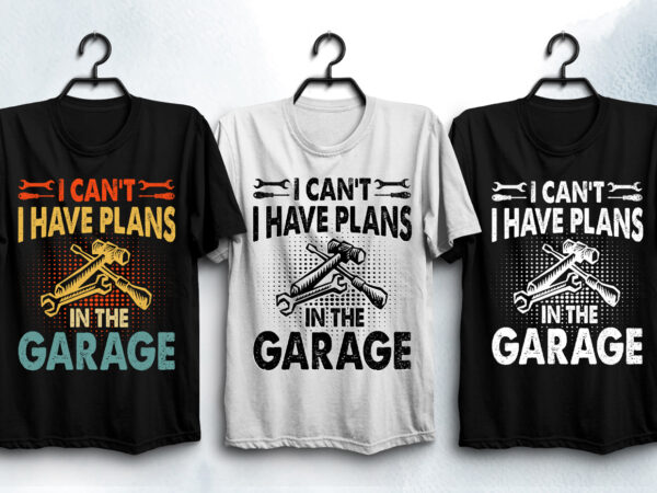 Plans in the garage t-shirt design