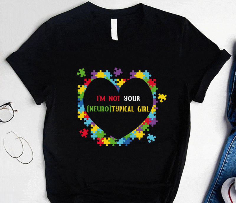 RD I'm Not Your Neurotypical Girl Shirt, Autism Awareness Shirt, Autism ...