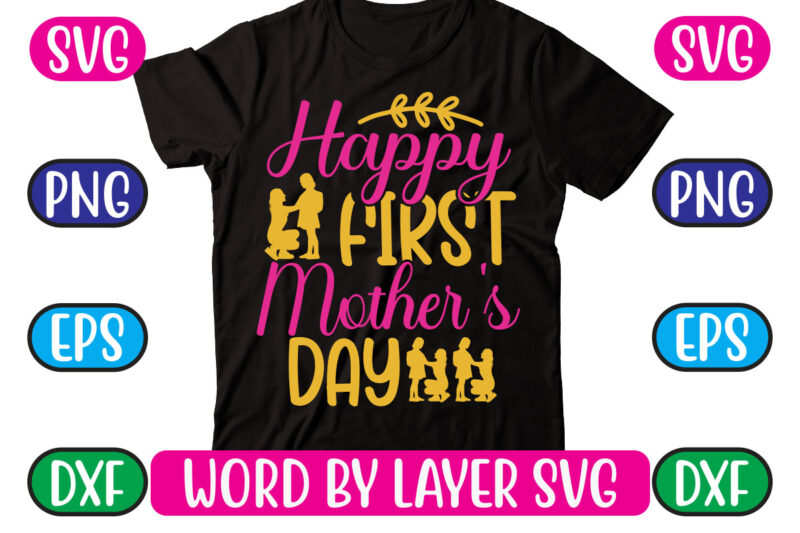 Happy First Mother’s Day SVG Vector for t-shirt