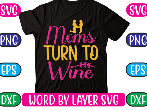 Moms turn to wine svg vector for t-shirt