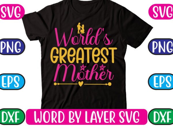 World’s greatest mother svg vector for t-shirt