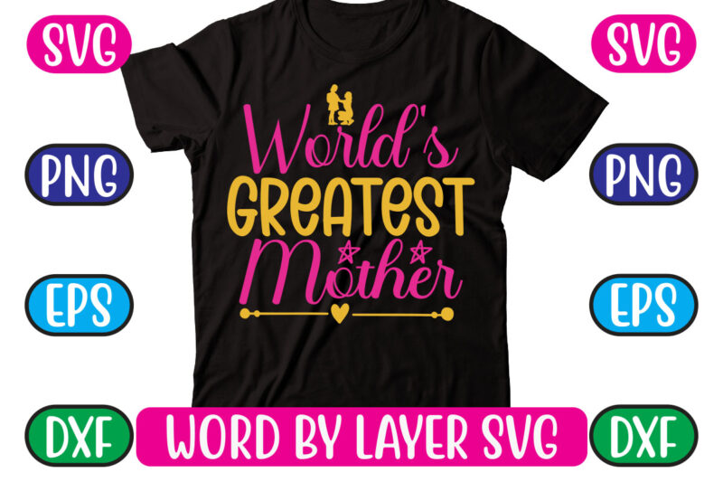 World’s Greatest Mother SVG Vector for t-shirt