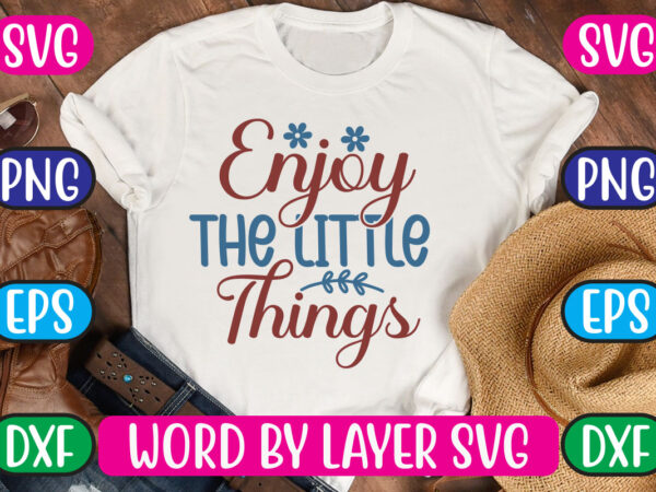 Enjoy the little things svg vector for t-shirt