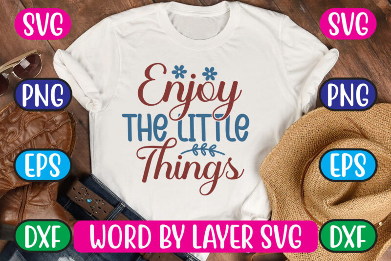 Enjoy the Little Things SVG Vector for t-shirt