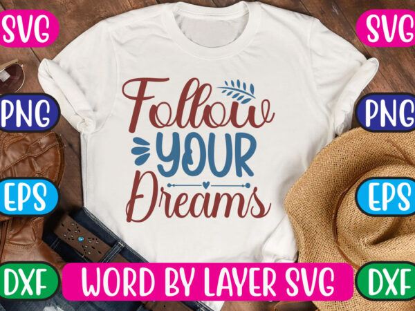 Follow your dreams svg vector for t-shirt