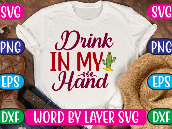 Drink in my hand svg vector for t-shirt