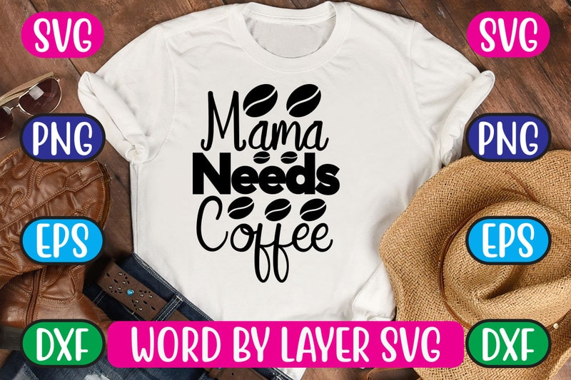 Mama Needs Coffee SVG Vector for t-shirt - Buy t-shirt designs