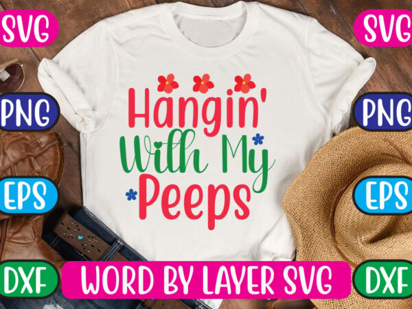 Hangin’ with my peeps svg vector for t-shirt