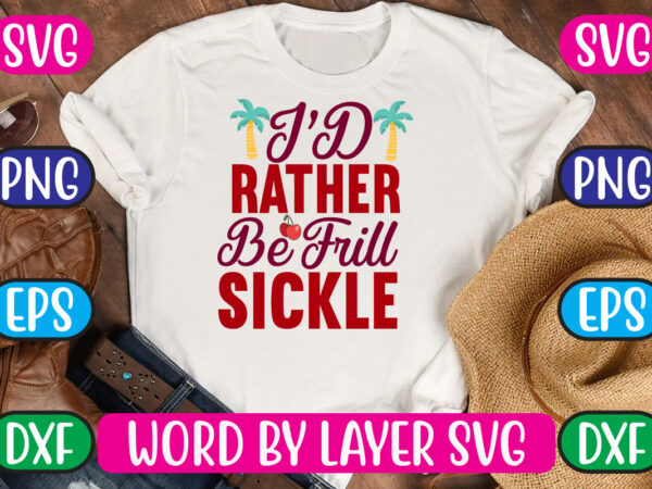 I’d rather be frill sickle svg vector for t-shirt