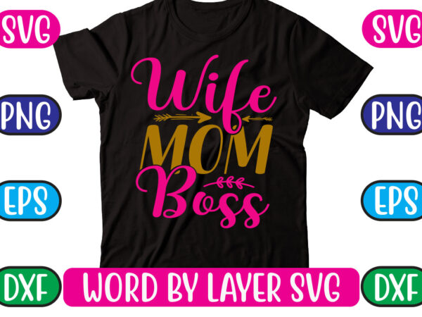 Wife mom boss svg vector for t-shirt