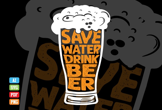 Save Water Drink Beer tshirt design, Drink Beer, Drink Beer tshirt ...