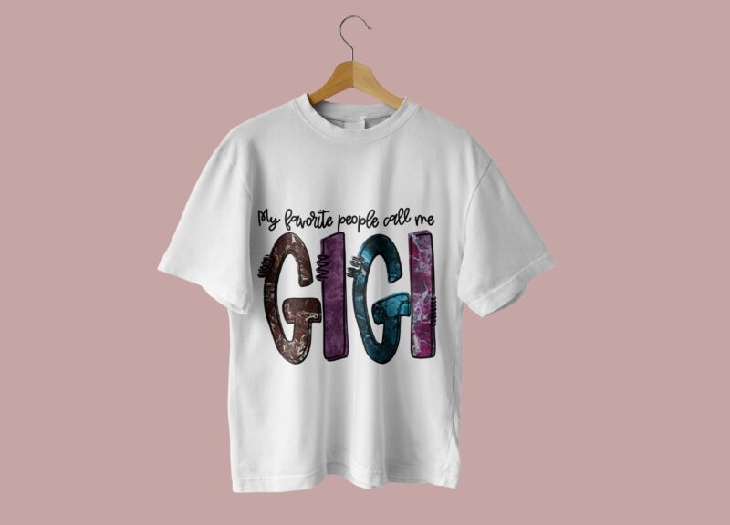 My Favorite People Call Me Gigi Tshirt Design