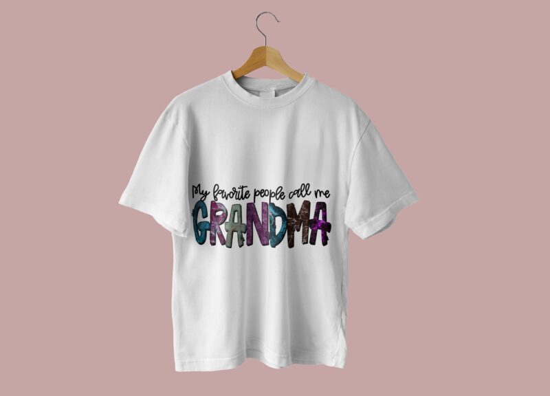 My Favorite People Call Me Grandma Tshirt Design