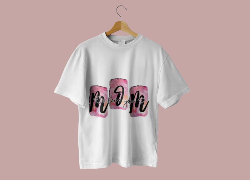 Mom I Love You Tshirt Design