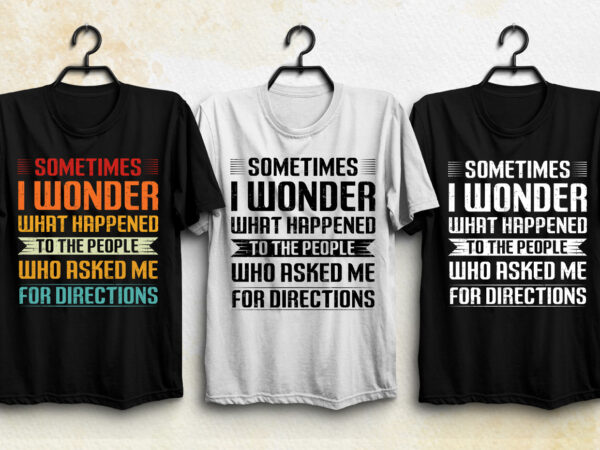 Sometimes i wonder what happened t-shirt design