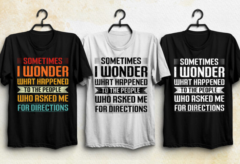 Sometimes I Wonder What Happened T-Shirt Design