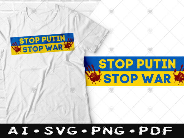 Stop putin stop war t-shirt design, stop putin stop war svg, stop war tshirt, stop putin tshirt, funny stop war tshirt