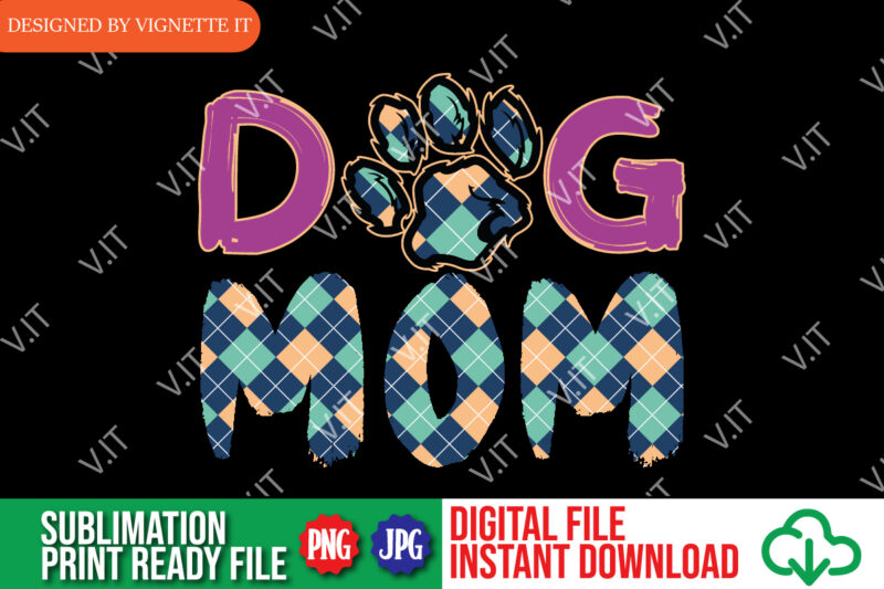 Dog Mom, Mother’s Day Dog Mom PNG, Mother’s Day Dog Shirt, Happy Mother’s Day, Shirt For Mother’s Day, Mother’s Day Shirt Template