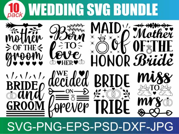 Wedding svg bundle, bride svg, groom svg, bridal party svg, wedding svg, wedding quotes, wedding signs, wedding shirts, cut file cricut t shirt design for sale