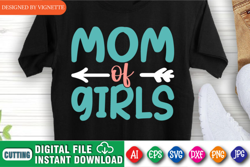 Mother’s Day Mom Of Girls Shirt SVG, Mom Shirt SVG, Girls Shirt SVG, Mother’s Day Shirt, Mommy Shirt SVG, Happy Mother’s Day Shirt Template