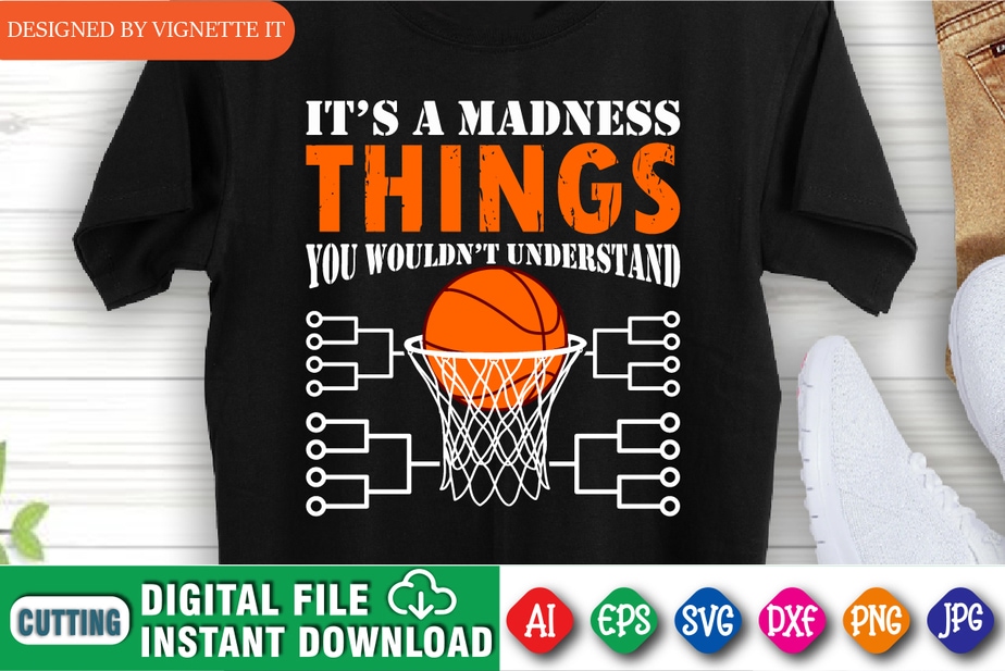 It's A Madness Things You Wouldn't Understand Shirt, March Madness ...