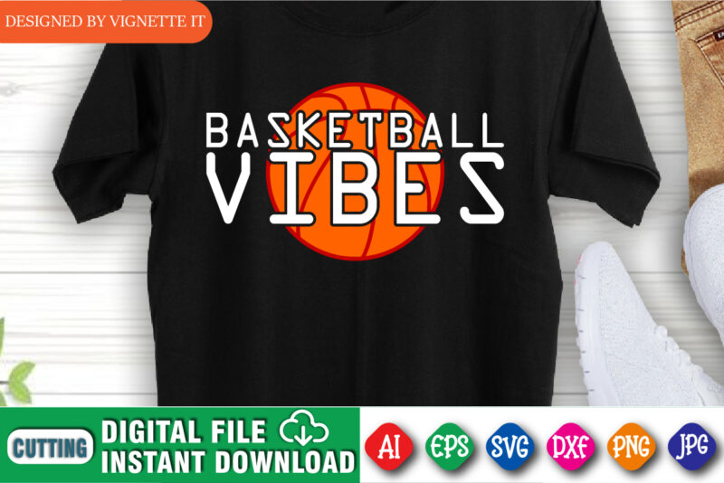 Basketball Vibes Shirt, March Madness Shirt, Basketball Shirt, March Madness Vibes Shirt, Happy March Madness Vibes Shirt Template